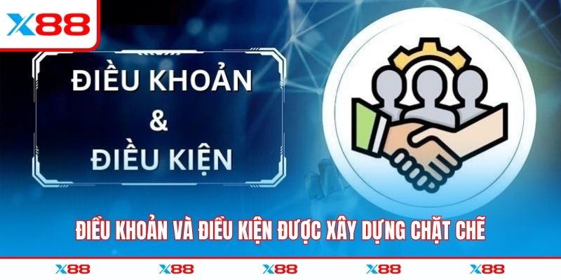 Điều khoản và điều kiện được xây dựng rất chặt chẽ