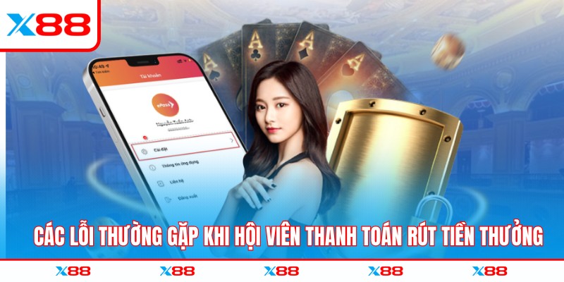 Các lỗi thường gặp khi hội viên thanh toán rút tiền thưởng