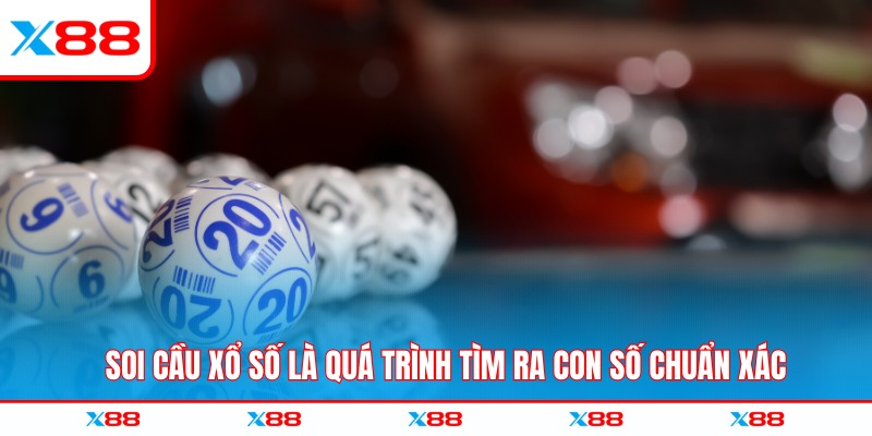 Soi cầu xổ số là quá trình tìm ra con số chuẩn xác