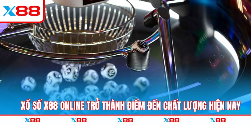 Xổ số X88 online trở thành điểm đến chất lượng hiện nay